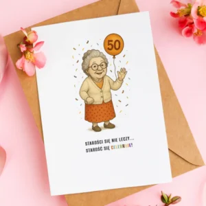 Kartka Na 50 Urodziny Starosci Sie Nie Leczy Dla Niej