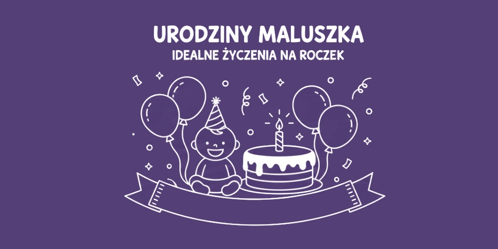 Życzenia na roczek – wyjątkowe słowa na pierwsze urodziny